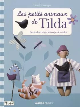 Couverture du produit · Petits animaux de Tilda (Les): Décoration et personnages à coudre