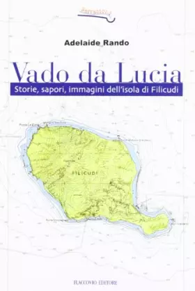 Couverture du produit · Vado da Lucia. Storie, sapori, immagini dell'isola di Filicudi