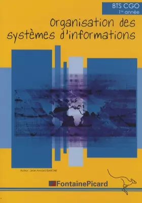 Couverture du produit · Organisation des systèmes d'informations BTS CGO 1re année: Manuel de l'élève