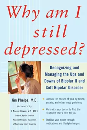 Couverture du produit · Why Am I Still Depressed? Recognizing and Managing the Ups and Downs of Bipolar Ii and Soft Bipolar Disorder