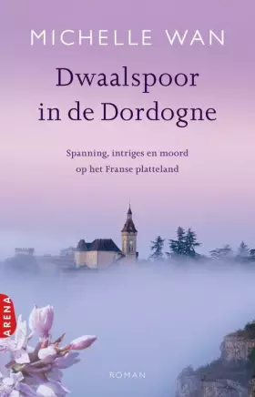 Couverture du produit · Dwaalspoor in de Dordogne: spanning, intriges en moord op het Franse platteland