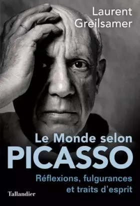 Couverture du produit · Le monde selon Picasso: Pensées, fulgurances et traits d'esprits