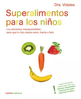 Couverture du produit · Superalimentos para los niños: Los alimentos imprescindibles para mantener a tu hijo sano, fuerte y feliz