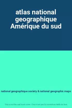 Couverture du produit · atlas national geographique Amérique du sud