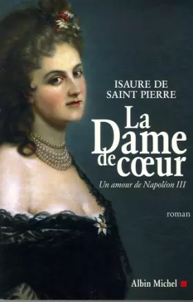 Couverture du produit · La Dame de coeur : Un amour de Napoléon III