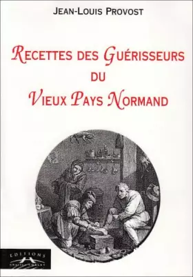 Couverture du produit · Recettes des Guerisseurs du Vieux Pays Normands