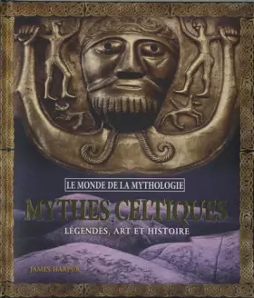 Couverture du produit · Mythes celtiques : Légendes, art et histoire