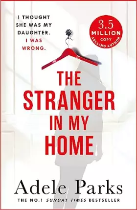 Couverture du produit · The Stranger In My Home: The stunning domestic noir from the No. 1 Sunday Times bestselling author of BOTH OF YOU