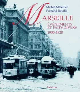 Couverture du produit · Marseille, 1900-1920 : Evénements et faits divers