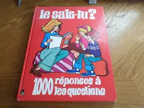Couverture du produit · Le sais-tu ? : 1000 réponses à tes questions