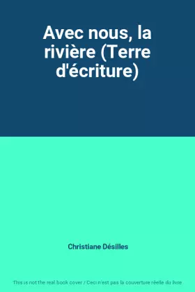 Couverture du produit · Avec nous, la rivière (Terre d'écriture)