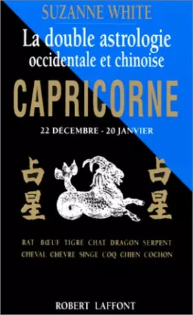 Couverture du produit · La double astrologie occidentale et chinoise. Capricorne 22 décembre - 20 janvier