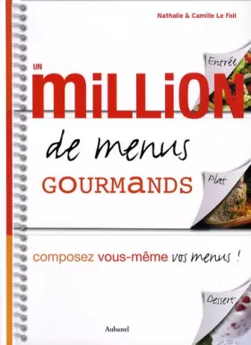 Couverture du produit · Un million de menus gourmands : Composez vous-même vos menus !