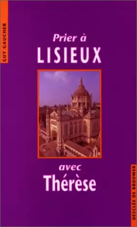 Couverture du produit · Prier à Lisieux avec Thérèse
