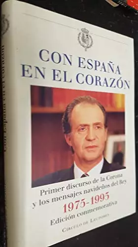 Couverture du produit · Con España en el corazon: primerdiscurso de la Corona y los mensajes navideños del rey 1975-1995