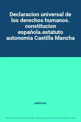 Couverture du produit · Declaracion universal de los derechos humanos. constitucion española.estatuto autonomia Castilla Mancha