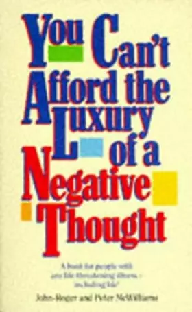 Couverture du produit · You Can't Afford the Luxury of a Negative Thought: A Book for People with Any Life-threatening Illness - Including Life!