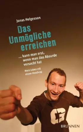 Couverture du produit · Das Unmögliche erreichen ... kann man erst, wenn man das Absurde versucht hat: Mein Leben mit einem Handicap