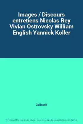 Couverture du produit · Images / Discours entretiens Nicolas Rey Vivian Ostrovsky William English Yannick Koller