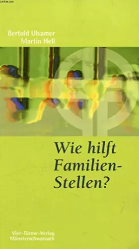 Couverture du produit · Wie hilft Familien-Stellen?: Eine Einführung in die systemische Therapie nach Bert Hellinger