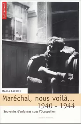 Couverture du produit · Maréchal, nous voilà... : 1940-1944 - Souvenirs d'enfances sous l'Occupation