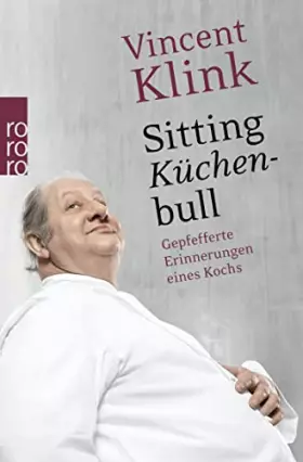 Couverture du produit · Sitting Küchenbull: Gepfefferte Erinnerungen eines Kochs