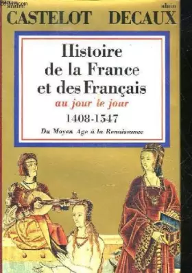 Couverture du produit · Histoire de la france et des francais au jour le jour - tome 3 : 1408 - 1547 : du moyen age a la renaissance