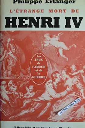 Couverture du produit · L'Etrange mort de Henri IV, ou les jeux de l'amour et de la guerre.