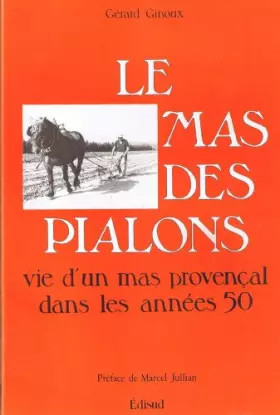 Couverture du produit · Le mas des Pialons. Vie d'un mas provençal dans les années 50