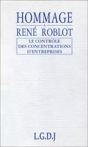 Couverture du produit · Hommage à René Roblot: Le contrôle des concentrations d'entreprises