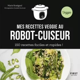 Couverture du produit · Mes recettes veggie au robot-cuiseur - 150 idées faciles et rapides !