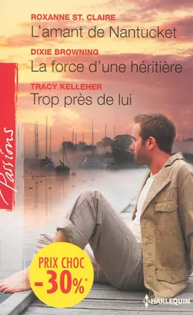 Couverture du produit · L'amant de Nantucket  La force d'une héritière  Trop près de lui