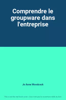 Couverture du produit · Comprendre le groupware dans l'entreprise