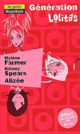 Couverture du produit · Génération lolitas : Mylène Farmer de A à Z - Britney Spears de A à Z, Alizée de A à Z - La discographie des lolitas en 100 CD,