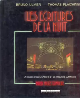 Couverture du produit · Les écritures de la nuit - Un siècle d'illuminations et de publicité lumineuse - Paris ville lumière.