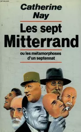 Couverture du produit · Les sept mitterrand ou la metamorphoses d un septennat.