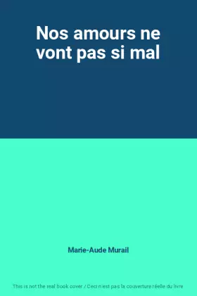 Couverture du produit · Nos amours ne vont pas si mal