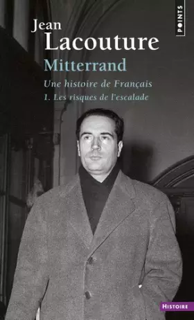 Couverture du produit · François Mitterrand, une histoire de Français, tome 1: Les Risques de l'escalade