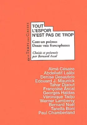 Couverture du produit · Tout l'espoir n'est pas de trop : 101 poèmes, 12 voix francophones