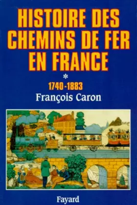 Couverture du produit · Histoire des chemins de fer en France, tome 1