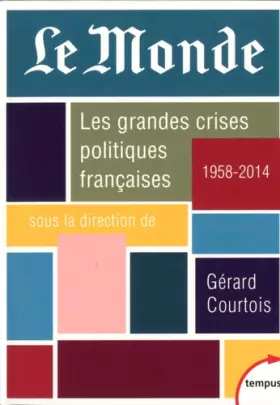Couverture du produit · Le Monde. Les grandes crises politiques françaises
