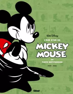 Couverture du produit · L'âge d'or de Mickey Mouse - Tome 03: 1939/1940 - Mickey contre le Fantôme noir et autres histoires