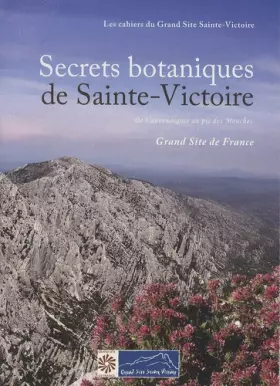 Couverture du produit · Secrets botaniques de Sainte-Victoire: De Vauvenargues au pic des Mouches