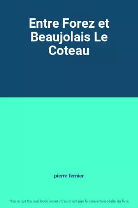 Couverture du produit · Entre Forez et Beaujolais Le Coteau