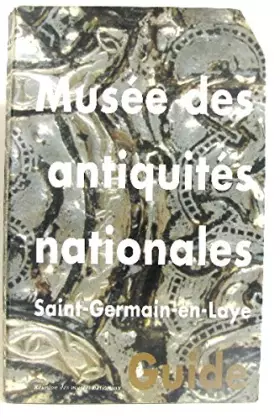 Couverture du produit · Musée des antiquités nationales, Saint-Germain-en-Laye: Guid