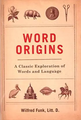 Couverture du produit · Word Origins: An Exploration and History of Words and Language