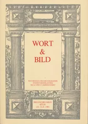 Couverture du produit · Wort & Bild. Buchkunst und Druckgraphik in den Niederlanden im 16. und 17. Jahrhundert.