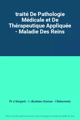 Couverture du produit · traité De Pathologie Médicale et De Thérapeutique Appliquée - Maladie Des Reins