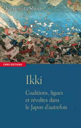 Couverture du produit · Ikki. Coalitions, ligues et révoltes dans le Japon d'autrefois
