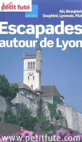 Couverture du produit · Petit Futé Escapades autour de Lyon